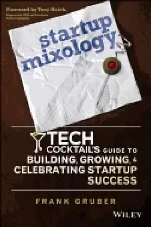 Image of startup mixology tech cocktails guide to building growing and celebrating
