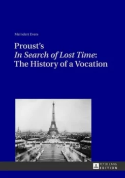 Image of Prousts in Search of Lost Time - the History of a Vocation by Meindert Evers Hardback