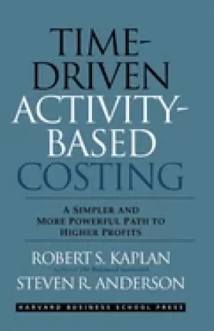 Image of time driven activity based costing a simpler and more powerful path to high