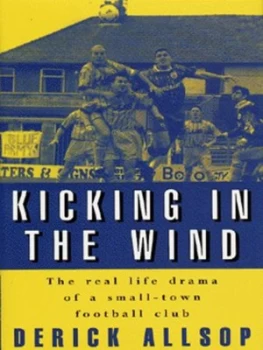 Image of Kicking in the Wind by Derick Allsop Hardback