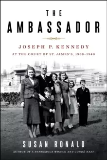 Image of The Ambassador : Joseph P. Kennedy at the Court of St. James's 1938-1940