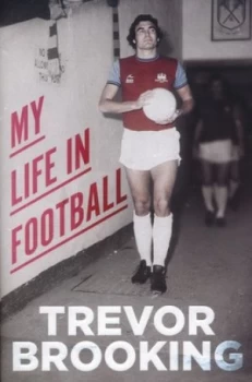Image of My Life in Football by Trevor Brooking Hardback
