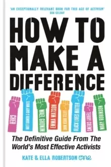 Image of How to Make a Difference : The Definitive Guide from the World's Most Effective Activists