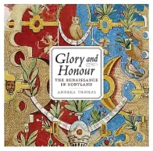 Image of glory and honour the renaissance in scotland