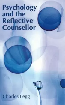 Image of Psychology and the reflective counsellor by Charles R Legg