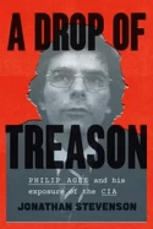 Image of drop of treason philip agee and his exposure of the cia