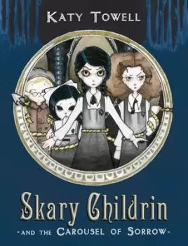 Image of Skary childrin and the carousel of sorrow by Katy Towell