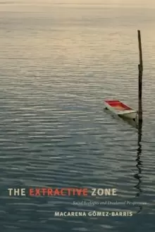 Image of The Extractive Zone : Social Ecologies and Decolonial Perspectives
