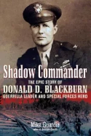 Image of shadow commander the epic story of donald d blackburn guerrilla leader and