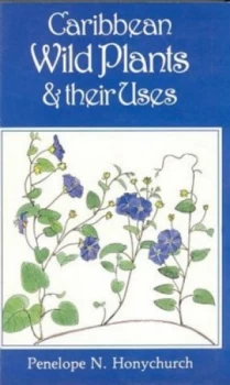 Image of Caribbean Wild Plants and Their Uses by Penelope N Honychurch Paperback