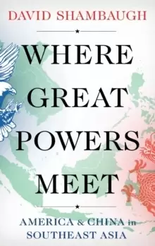 Image of Where Great Powers Meet : America and China in Southeast Asia