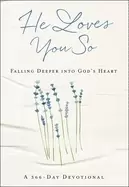 Image of he loves you so falling deeper into gods heart a 366 day devotional