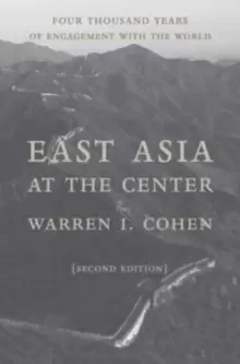 Image of East Asia at the Center : Four Thousand Years of Engagement with the World