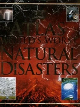 Image of The Atlas of the Worlds Worst Natural Disasters by Lesley Newson Hardback