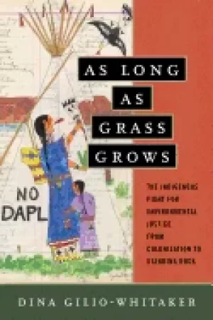 Image of as long as grass grows the indigenous fight for environmental justice from