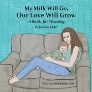Image of my milk will go our love will grow a book for weaning
