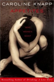 Image of Appetites by Caroline Knapp Book