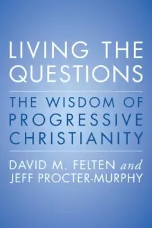Image of Living the Questions : The Wisdom of Progressive Christianity
