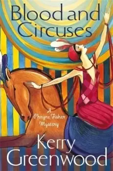 Image of Blood and circuses by Kerry Greenwood