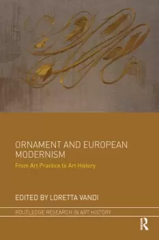 Image of Ornament and European Modernism From Art Practice to Art History