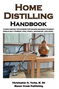 Image of Home Distilling Handbook by Christopher G Yorke M Ed