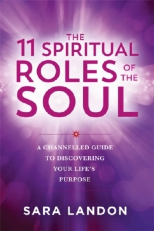 Image of The 11 Spiritual Roles of the Soul : A Channelled Guide to Discovering Your Lifes Purpose Paperback / softback