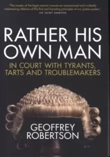 Image of Rather His Own Man : In Court with Tyrants, Tarts and Troublemakers