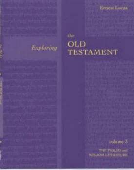Image of Exploring the Old Testament. Vol. 3 Psalms and Wisdom by Ernest Lucas Paperback