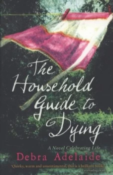 Image of The Household Guide to Dying by Debra Adelaide Paperback