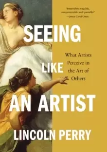 Image of Seeing Like an Artist : What Artists Perceive in the Art of Others