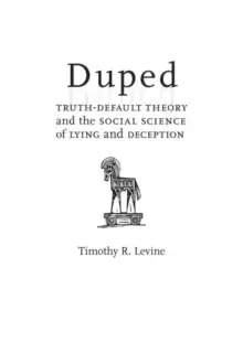 Image of Duped : Truth-Default Theory and the Social Science of Lying and Deception