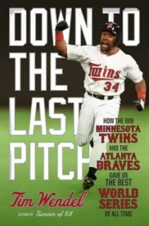 Image of Down to the last pitch by Tim Wendel