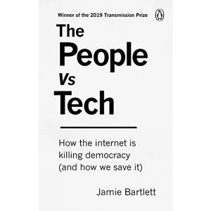 Image of The People Vs Tech How the internet is killing democracy (and how we save it) Paperback / softback 2018