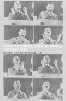 Image of Hitlers Thirty Days to Power by Henry Ashby Turner Jr Paperback