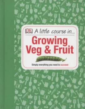Image of A Little Course in ... Growing Veg and Fruit by Simon Akeroyd Hardback