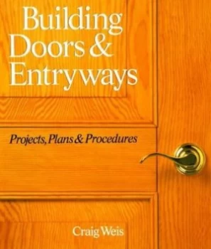 Image of Building Doors and Entryways by Craig Weis Book