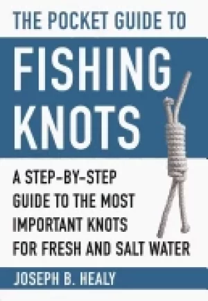 Image of pocket guide to fishing knots a step by step guide to the most important kn