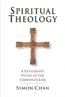 Image of Spiritual Theology : A Systematic Study of the Christian Life