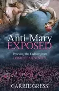 Image of anti mary exposed rescuing the culture from toxic femininity