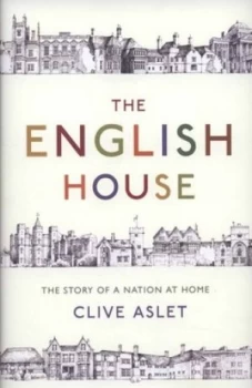 Image of The English House by Clive Aslet Hardback