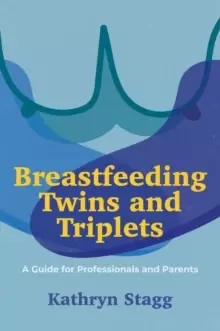 Image of Breastfeeding Twins and Triplets : A Guide for Professionals and Parents