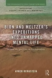 Image of Bion and Meltzer's Expeditions into Unmapped Mental Life Beyond the Spectrum in Psychoanalysis
