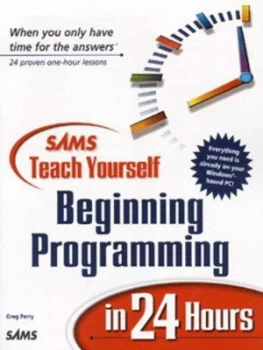 Image of Sams Teach Yourself Beginning Programming in 24 Hours by Greg Perry Book