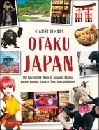 Image of otaku japan the fascinating world of japanese manga anime gaming cosplay to