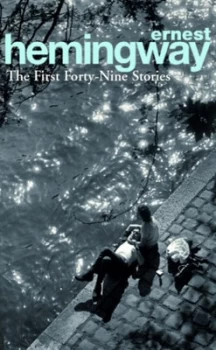 Image of The First Forty-Nine Stories by Ernest Hemingway Paperback