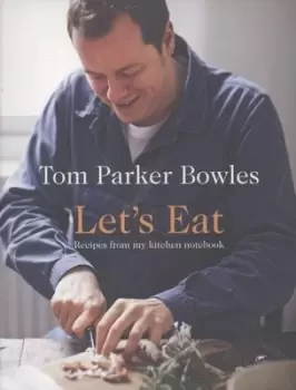 Image of Lets eat by Tom Parker Bowles
