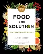 Image of food is the solution what to eat to save the world 80 recipes for a greener