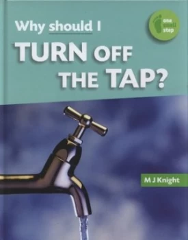 Image of Why Should I Turn off the Tap by M J Knight Hardback