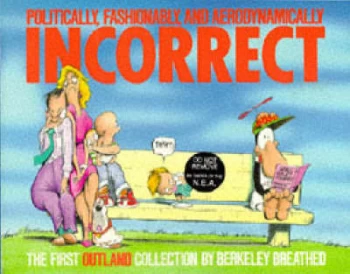 Image of Politically Fashionably and Aerodynamically Incorrect by Berkeley Breathed Paperback