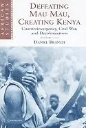 Image of defeating mau mau creating kenya counterinsurgency civil war and decoloniza